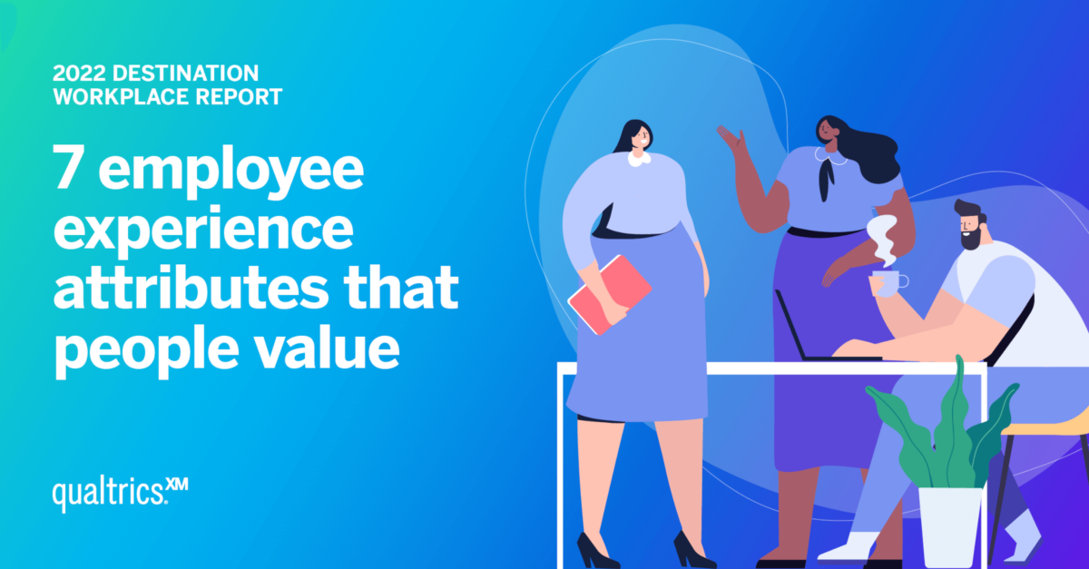 7 key attributes of the employee experience that people value