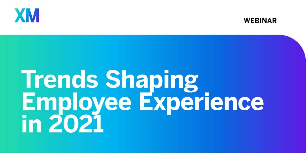 Webinar - Trends Shaping Employee Experience in 2021 - Qualtrics
