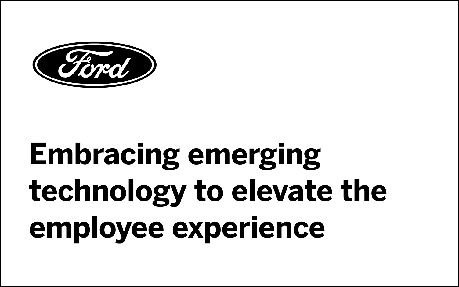 Embracing emerging technology to elevate the employee experience presented by Ford