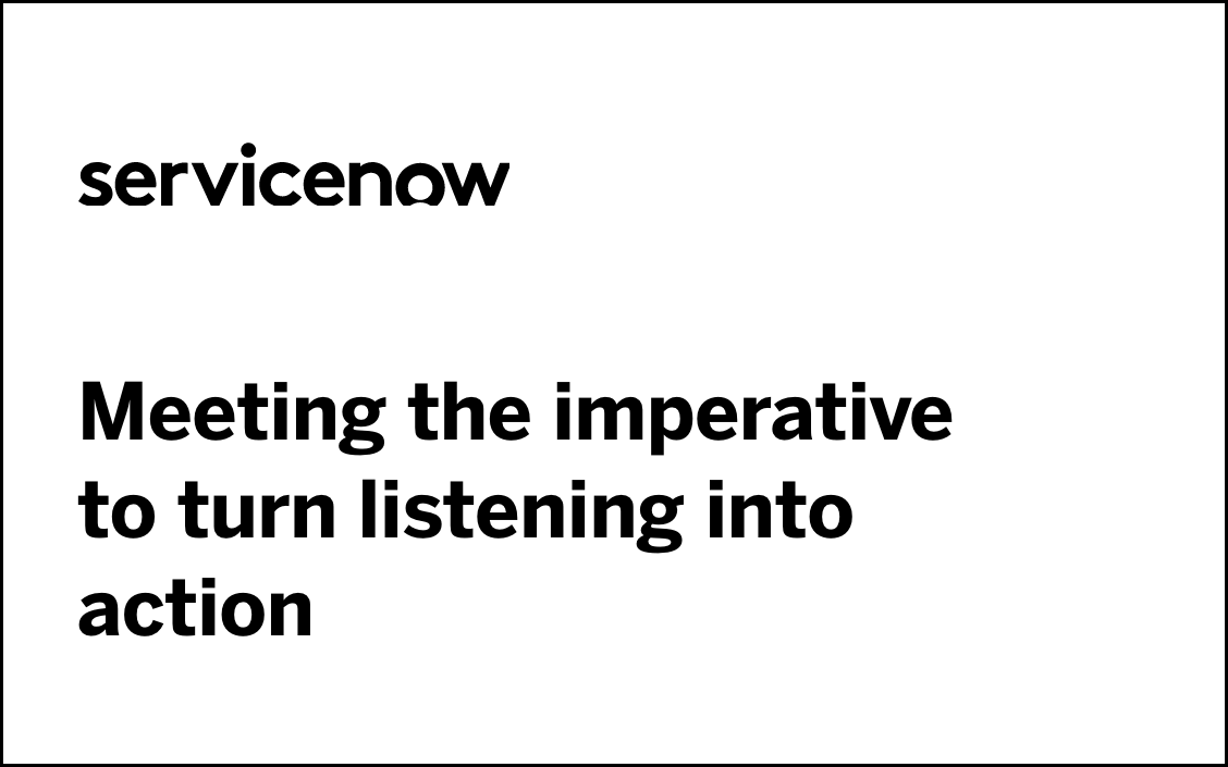 ServiceNow X4 session, Meeting the imperative to turn listening into action